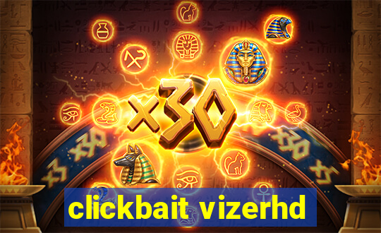 clickbait vizerhd